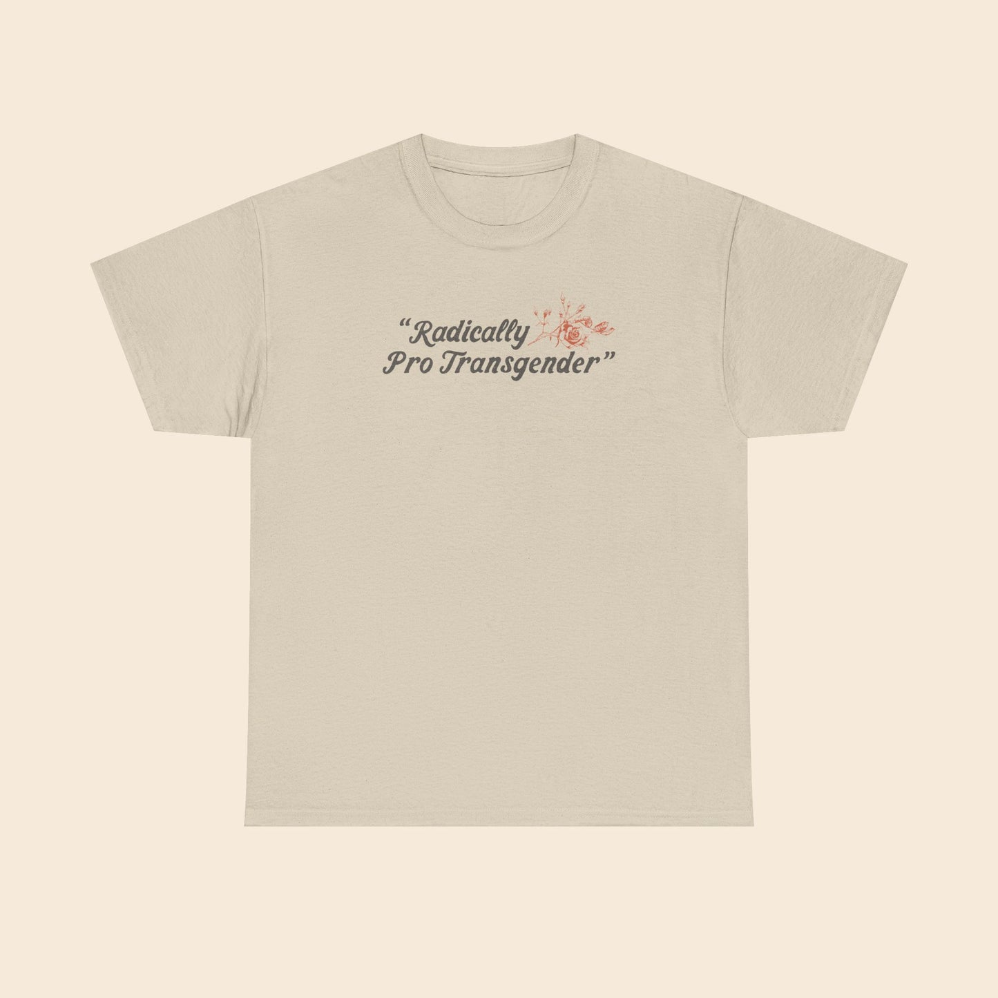 Radically Pro Transgender |  Unisex T-Shirt