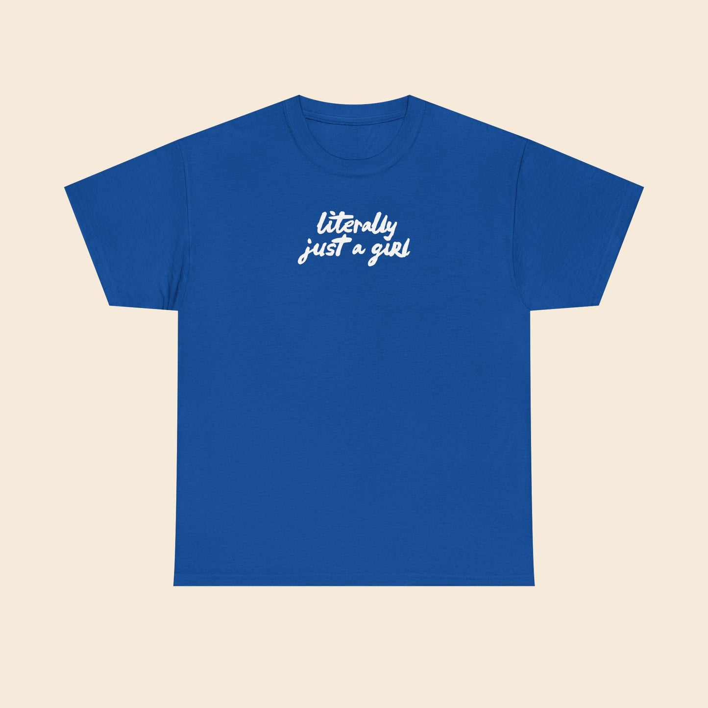 Literally Just a Girl | Unisex T-Shirt