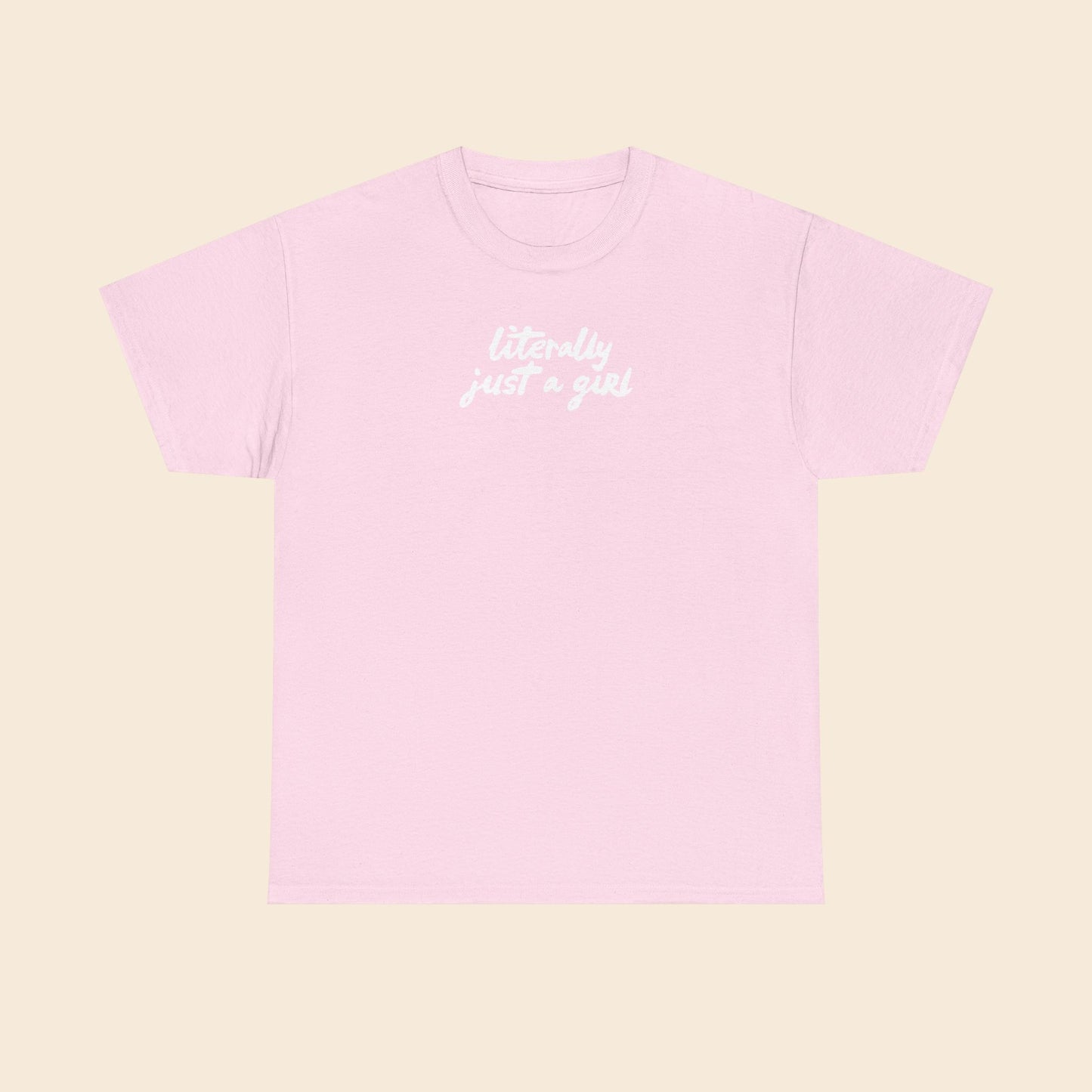 Literally Just a Girl | Unisex T-Shirt