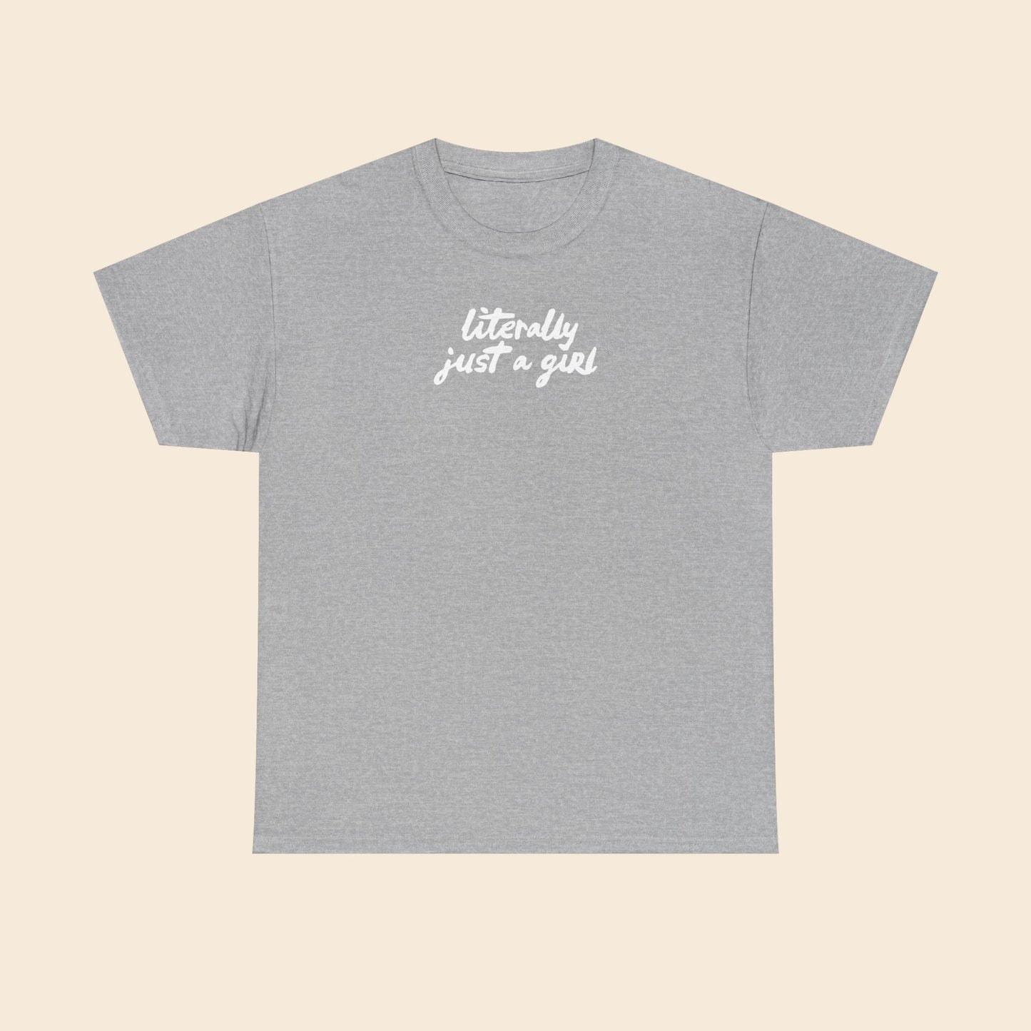 Literally Just a Girl | Unisex T-Shirt