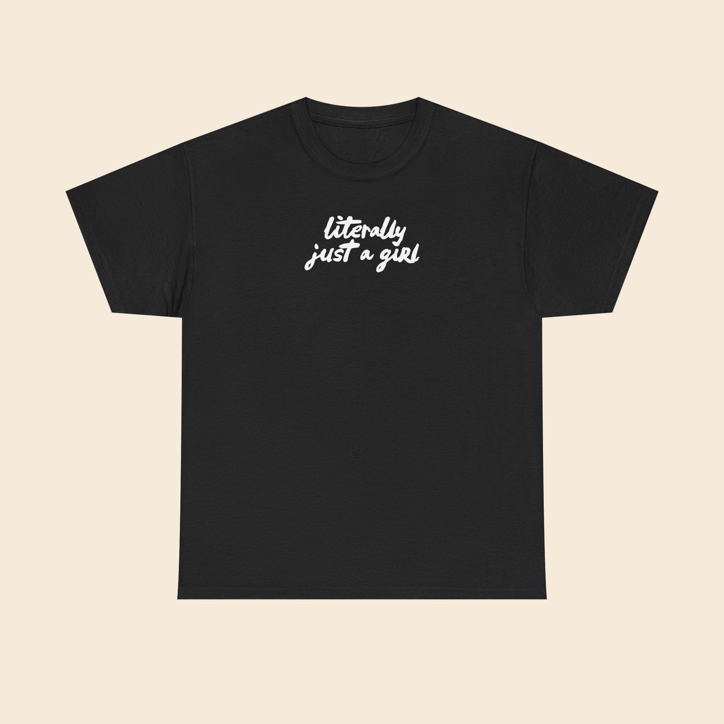 Literally Just a Girl | Unisex T-Shirt