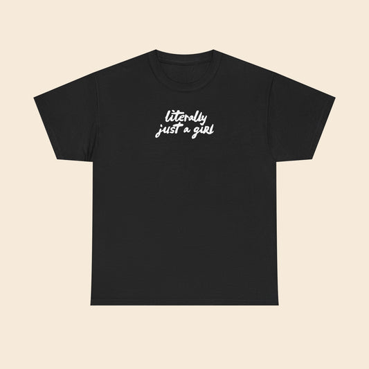 Literally Just a Girl | Unisex T-Shirt