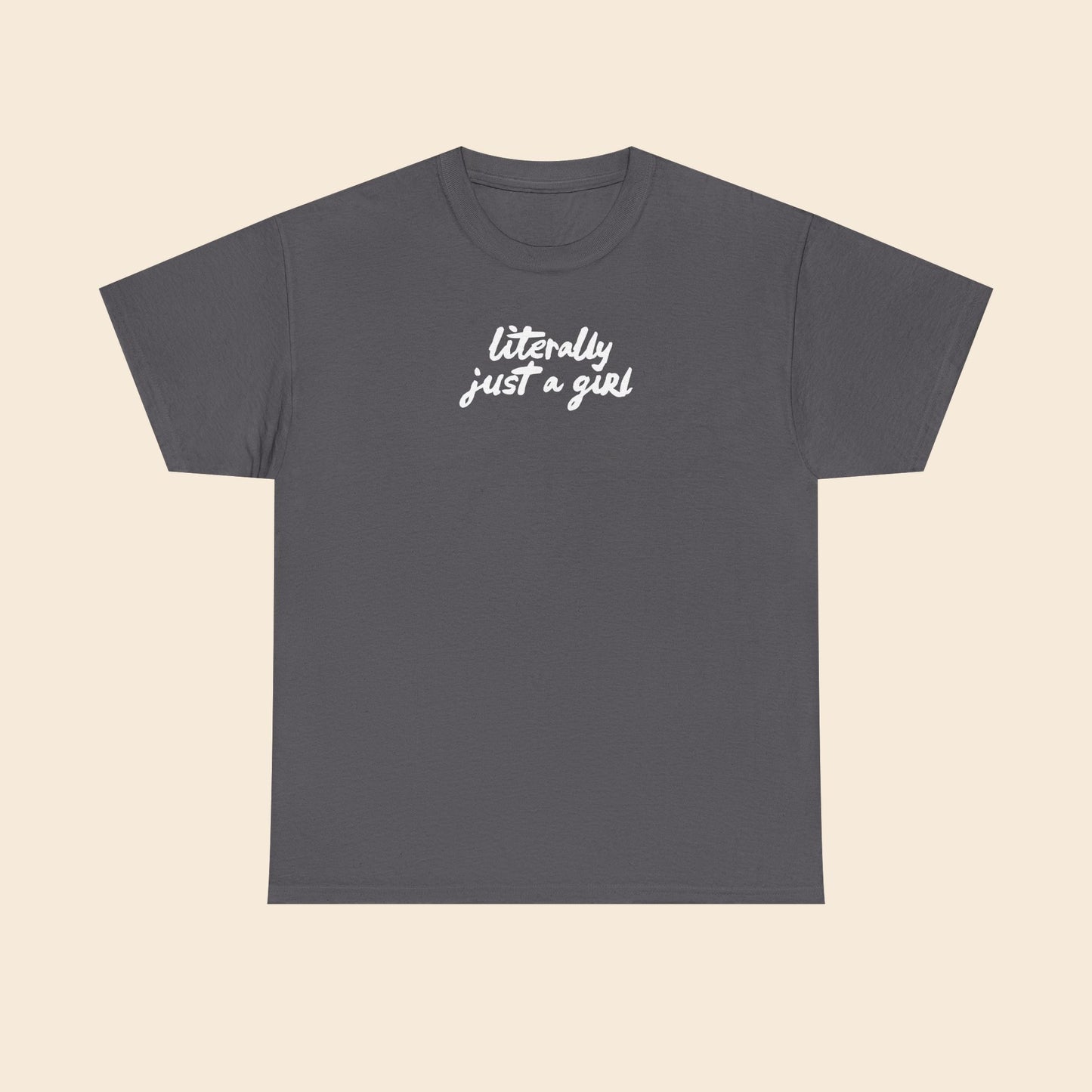 Literally Just a Girl | Unisex T-Shirt