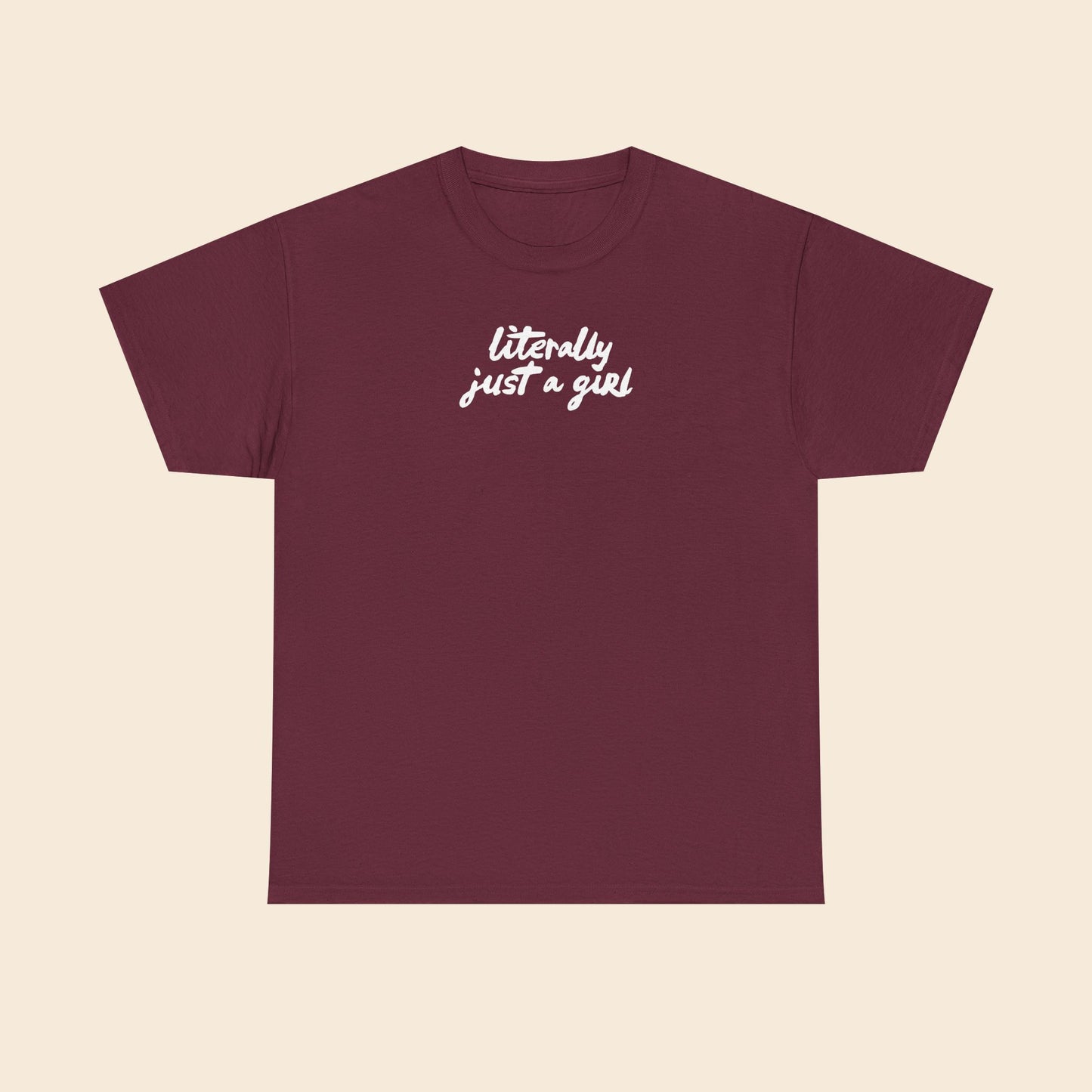 Literally Just a Girl | Unisex T-Shirt