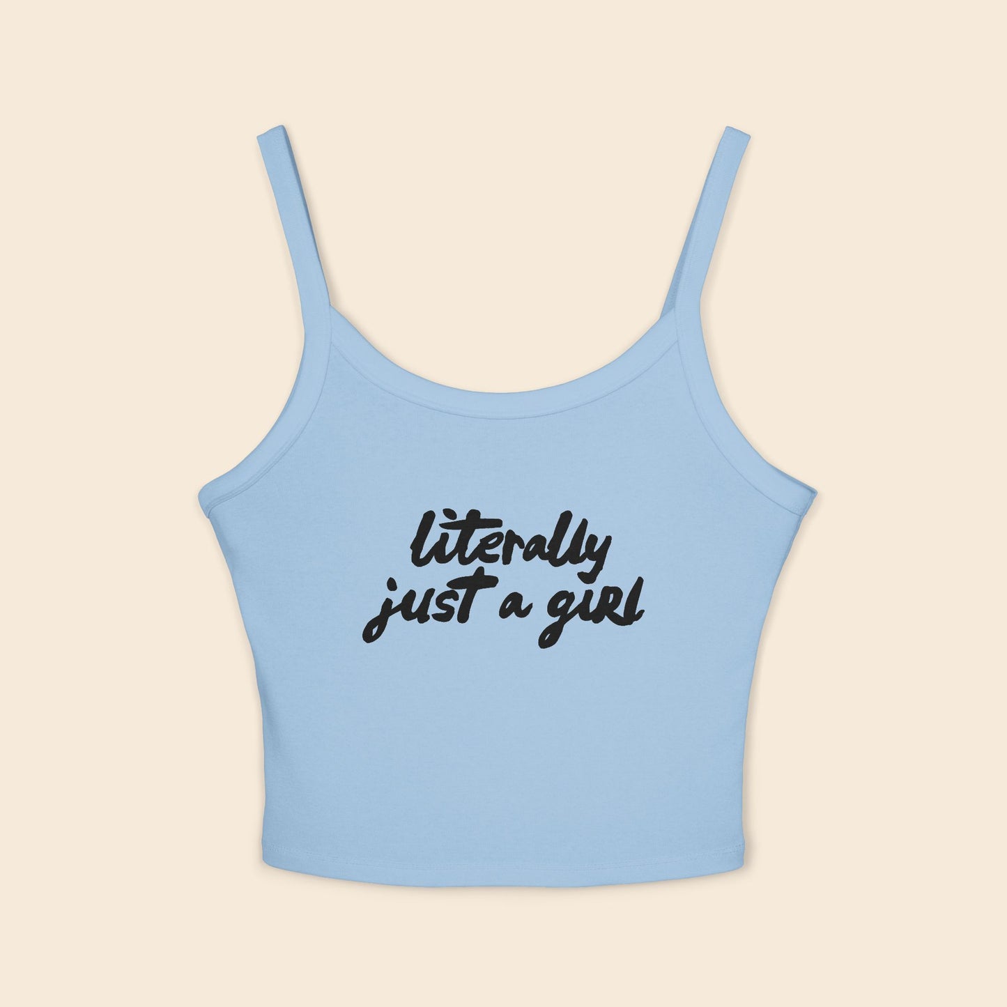 Literally Just a Girl | Women's Spaghetti Strap Tank Top