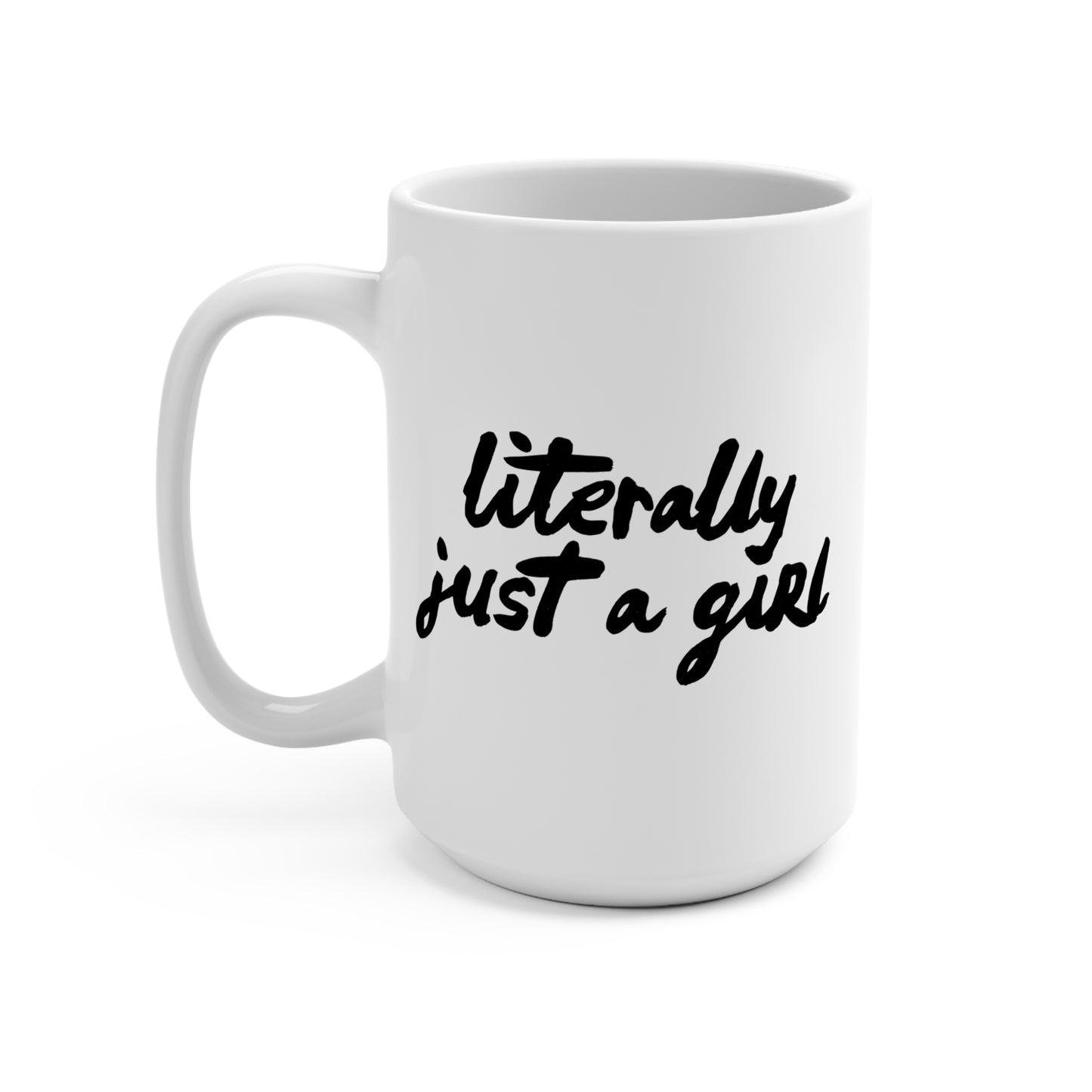 Literally Just a Girl | Mug 15oz