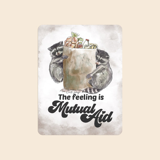 The Feeling is Mutual Aid | Sticker